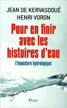 Pour en finir avec les histoires d'eau - Jean De KERVASDOU&Eacute;, Henri VORON | EXPLORATION | Scoop.it