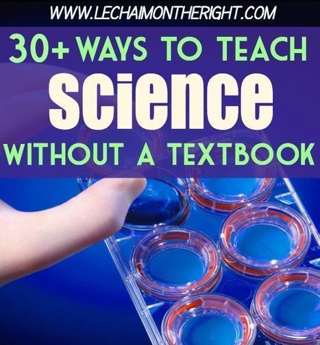30 Ways To Teach Science Without a Textbook (Pinterest board) | iGeneration - 21st Century Education (Pedagogy & Digital Innovation) | Scoop.it