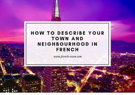 DELF A2 : How to describe your hometown or neighbourhood in french | FLE | Scoop.it
