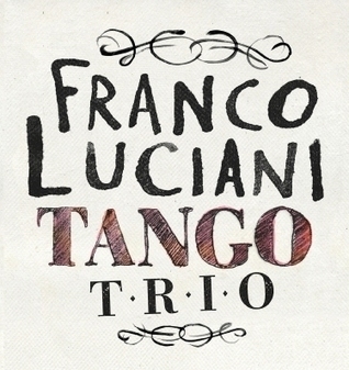 Franco Luciani Tango Trío | Mundo Tanguero | Scoop.it