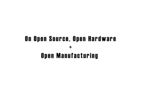 On Open Source, Open Hardware and Open Manufacturing | HUM ... | Peer2Politics | Scoop.it