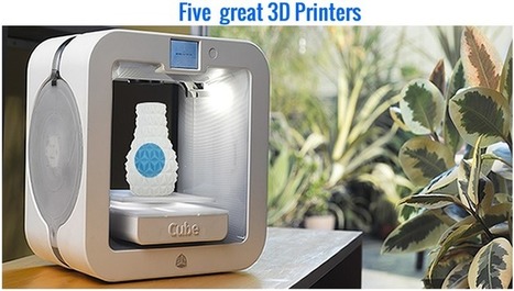 Five great 3D Printers to help grow your Business | Technology in Business Today | Scoop.it