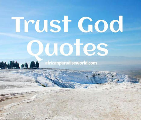 56 Trust God Quotes To Give You Hope In Times Of Hardships | Christian Inspirational Blog | Scoop.it