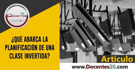 ¿Qué abarca la planificación de una clase invertida? |  | Educación Siglo XXI, Economía 4.0 | Scoop.it