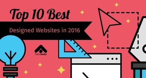 Top 10 Best Designed Websites in 2016 - Flight Media Blog | website design | Scoop.it