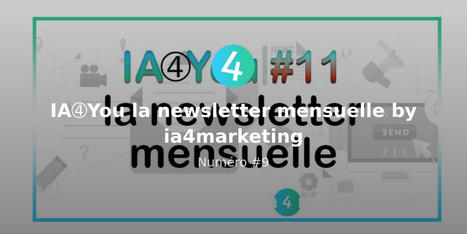 IA➃You la newsletter mensuelle by ia4marketing - Numéro #11 | Revue | information analyst | Scoop.it
