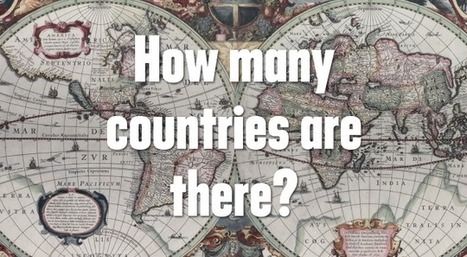 How Many Countries Are There? | 16s3d: Bestioles, opinions & pétitions | Scoop.it
