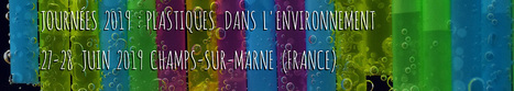 Journées Plastiques dans l'environnement - 27 juin et 28 juin 2019  - Sciencesconf.org | Biodiversité | Scoop.it