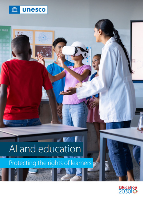 UNESCO Sept. 2025 Report - Protecting Learners ... must complement the human and social dimensions of learning, rather than replace them ..a tool at the service of teachers and pupils ... | iGeneration - Humane Use of Technology in an AI world (Pedagogy & Digital Innovation) | Scoop.it