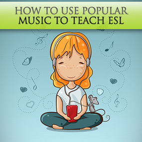 How to Use Popular Music to Teach ESL | teach and learn now