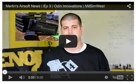 Merlin's Airsoft News! - Ep 3 - Odin Innovations, MilSimWest comes East...and MORE - on YouTube! | Thumpy's 3D House of Airsoft™ @ Scoop.it | Scoop.it