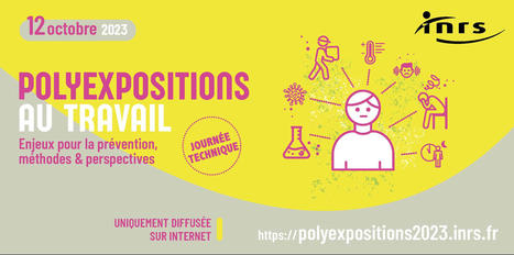 Vidéo de la journée technique - Polyexpositions au travail : enjeux pour la prévention, méthodes et perspectives | INRS | Prévention du risque chimique | Scoop.it
