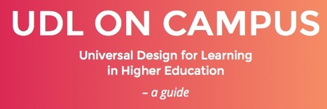 UDL On Campus - A Guide for Higher Ed | UDL - Universal Design for Learning | Scoop.it