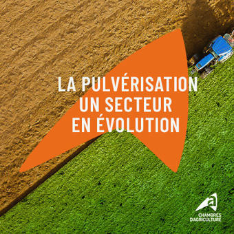 La pulvérisation, un secteur en évolution - Chambre d'agriculture des pays de la Loire | Pour innover en agriculture | Scoop.it