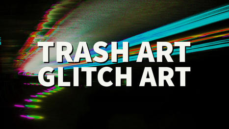 Trash Art vs. Glitch Art | mɛtəvəːs | Scoop.it