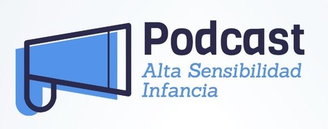 Podcast. Adolescencia y Alta Sensibilidad | Educación, TIC y ecología | Scoop.it