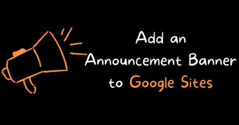 How to Add an Announcement Banner to Google Sites | Free Technology for Teachers | Information and digital literacy in education via the digital path | Scoop.it