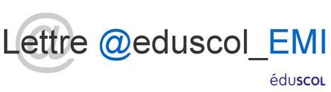 Lettre @eduscol_EMI n&deg; 02, octobre 2017 | Veille &Eacute;ducative - L'actualit&eacute; de l'&eacute;ducation en continu | Scoop.it
