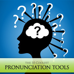 How Do You Say That? The 10 Coolest Pronunciation Tools for ESL Students | EFL and ESL Techno Skills | Scoop.it