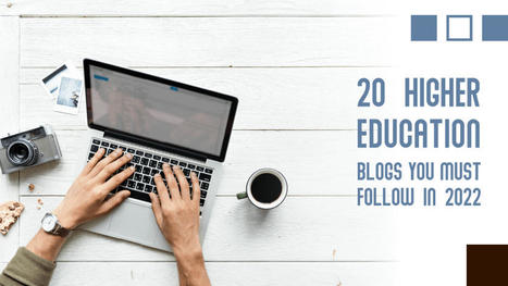 Twenty higher education blogs you must follow in 2022 | Notebook or My Personal Learning Network | Scoop.it