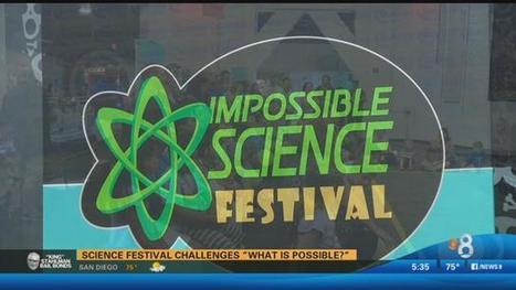 The first Impossible Science Festival kicks off - CBS 8 San Diego | CLOVER ENTERPRISES ''THE ENTERTAINMENT OF CHOICE'' | Scoop.it