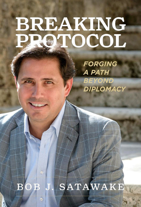 Former U.S. Diplomat Bob J. Satawake Launches Digital Release of Bestselling Book BREAKING PROTOCOL: Forging A Path Beyond Diplomacy | LGBTQ+ Movies, Theatre, FIlm & Music | Scoop.it