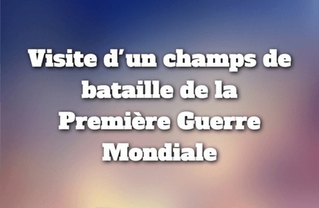 champs de bataille de la premi&egrave;re guerre mondiale | History 2[+or less 3].0 | Scoop.it