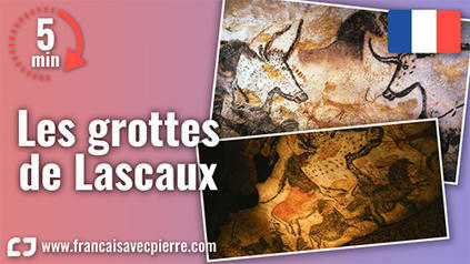 Les grottes de Lascaux - 5 minutes de fran&ccedil;ais | FLE C&Ocirc;T&Eacute; COURS | Scoop.it