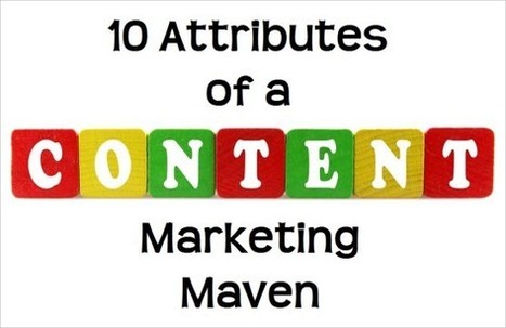 The 10 Most Important Attributes of a Content Marketing Maven | Public Relations & Social Marketing Insight | Scoop.it