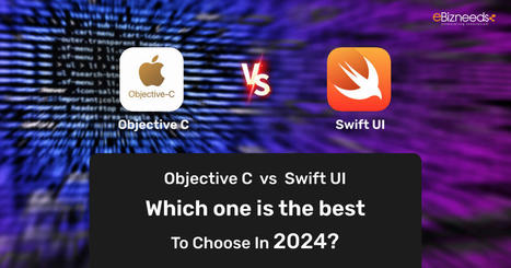 Objective C vs Swift UI: Which one is the Best in 2024 | Web Development and Software Development Company USA | Scoop.it