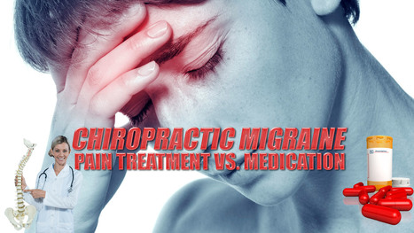 Chiropractic Migraine Pain Treatment vs. Medication | El Paso, TX Chiropractor | Call: 915-850-0900 | Chiropractic + Wellness | Scoop.it