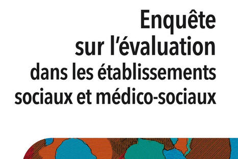 Secteurs social et médico-social : l’évaluation des établissements sous la critique | Une semaine d'actu - Newsletter de veille de l'AURH | Scoop.it