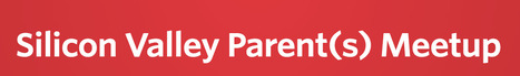 Silicon Valley Parent(s) Meetup // San Jose, CA | Community Connections: Events and Resources To Support Youth Development | Scoop.it