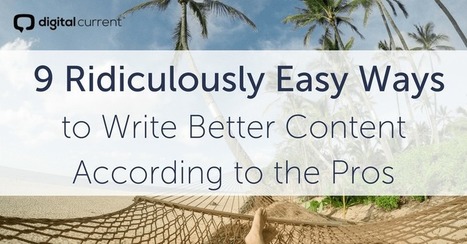 9 Easy Ways to Write Better Content According to the Pros | Digital Current | Best Backyard Patio Garden Scoops | Scoop.it