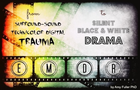 EMDR Therapy: From surround-sound technicolor trauma to silent black & white drama | EMDR Therapy | Scoop.it