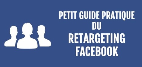 Petit guide pratique de Retargeting Facebook | Community Management | Scoop.it