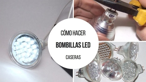 Cómo hacer tus propias bombillas LED | tecno4 | Scoop.it