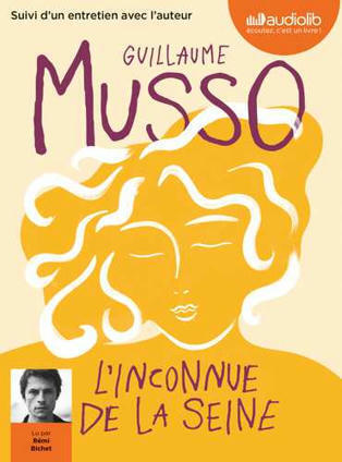 L'Inconnue de la Seine (Livre audio 2021), de Guillaume Musso, Rémi Bichet | Audiolib | J'écris mon premier roman | Scoop.it