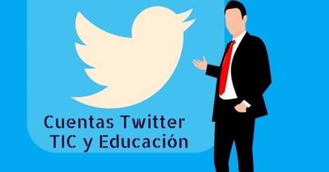 56 cuentas Twitter sobre TIC y Educación a seguir en 2020  | Education 2.0 & 3.0 | Scoop.it