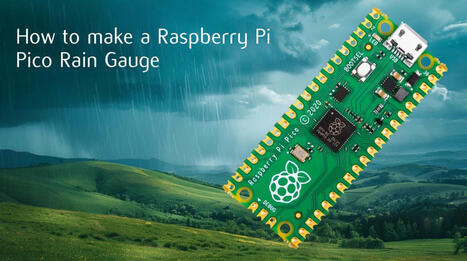 How to make a Raspberry Pi Pico Rain Gauge | Raspberry Pi | Scoop.it