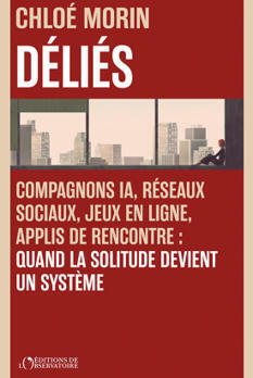 D&eacute;li&eacute;s.&nbsp;Compagnons IA, r&eacute;seaux sociaux, jeux en ligne, applis de rencontre: quand la solitude devient un syst&egrave;me - Chlo&eacute; Morin -&nbsp;L'Observatoire&nbsp; | Bo&icirc;te &agrave; outils num&eacute;riques | Scoop.it