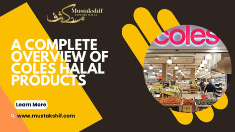 A Complete Overview of Coles Halal Products | builder | Scoop.it