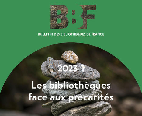 BBF 2023-1 • Les bibliothèques face aux précarités | Bulletin des bibliothèques de France | InfoDoc - Information Scientifique Technique | Scoop.it