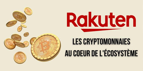 Le géant du e-commerce Rakuten intègre les cryptomonnaies à son application de paiement | M-Market | Scoop.it