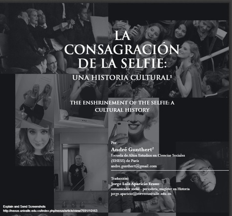 La consagración de la selfie: una historia cultural | André Gunthert ; Jorge Luis Aparacio Erazo | Comunicación en la era digital | Scoop.it