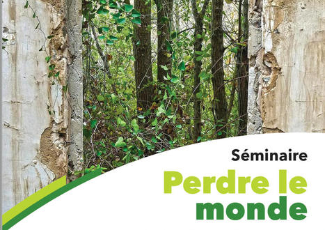 Séminaire Perdre le monde. Utopies, mondes abîmés, mondes à recomposer 2022-23 (Poitiers & Bordeaux) | Philosophie en France | Scoop.it