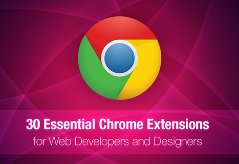 30 Essential Chrome Extensions for Web Developers and Designers | Public Relations & Social Marketing Insight | Scoop.it