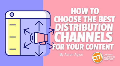 How To Choose the Best Distribution Channels for Your Content | Content Marketing & Content Strategy | Scoop.it