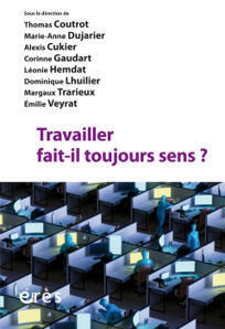 Travailler fait-il toujours sens ? Collectif (Ouvrage) | Le travail en mutation(s) | Scoop.it