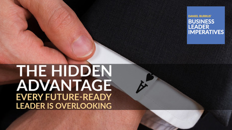 The Hidden Advantage Every Future-Ready Leader Is Overlooking | T.I.P.S. Tracking | Scoop.it